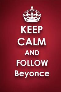 Keep Calm and Follow Beyonce