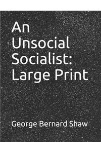 An Unsocial Socialist: Large Print