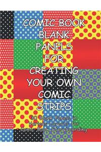 Comic Book Blank Panels for Creating Your Own Comic Strips