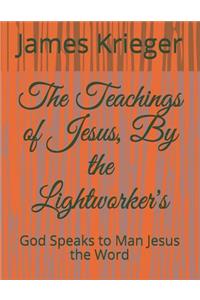 Teachings of Jesus, by the Lightworkers