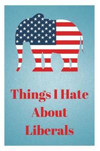 Things I Hate about Liberals