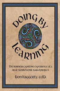 Doing by Learning: The Business Capstone Experience of a Real World, Work-based Project