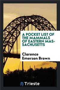 A Pocket List of the Mammals of Eastern Massachusetts with Especial Reference to Essex County