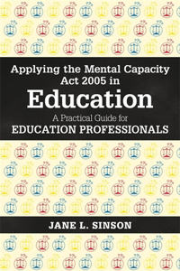Applying the Mental Capacity Act 2005 in Education
