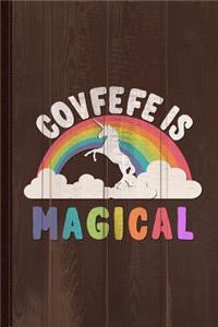 Covfefe Is Magical Journal Notebook