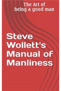Steve Wollett's Manual of Manliness