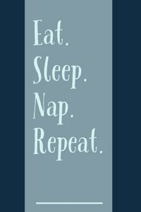 Eat Sleep Nap Repeat