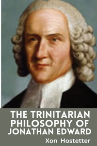 Trinitarian Philosophy of Jonathan Edwards