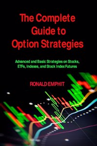 The Complete Guide to Option Strategies