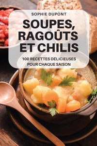 Soupes, Ragoûts Et Chilis