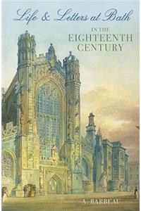 Life and Letters at Bath in the Eighteenth Century