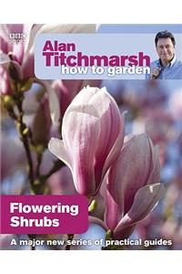 Alan Titchmarsh How to Garden: Flowering Shrubs