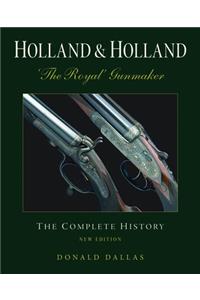 Holland & Holland: 'the Royal' Gunmaker: The Complete History