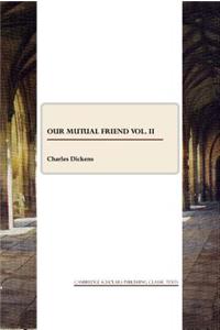 Our Mutual Friend Vol. II