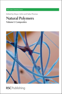 NATURAL POLYMERS : VOLUME 1: COMPOSITES: Volume 16 (Green Chemistry Series): Volume 1: Composites