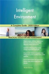 Intelligent Environment A Complete Guide - 2020 Edition