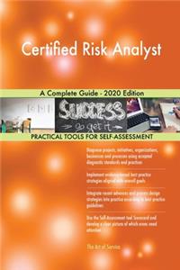 Certified Risk Analyst A Complete Guide - 2020 Edition