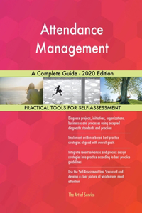 Attendance Management A Complete Guide - 2020 Edition