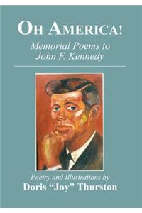 Oh America!: Memorial Poems to John F. Kennedy