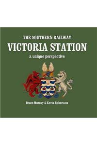 The Southern Railway Victoria Station - A Unique Perspective