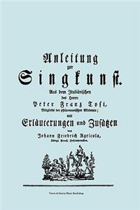 Anleitung zur Singkunst. Aus dem Italiänischen des Herrn Peter Franz Tosi, Mitglieds der philarmonischen Akademie mit Erläuterungen und Zusätzen von Johann Friedrich Agricola, Königl Preuß. Hofcomponisten. [Faksimile 1757].
