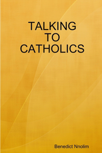Talking to Catholics