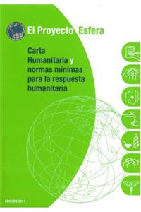 El Proyecto Esfera: Carta Humanitaria y Normas Minimas de Respuesta Humanitaria En Casos de Desastre