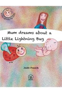 Mum dreams about a Little Lightning Bug
