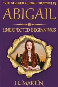 Abigail- Unexpected Beginnings