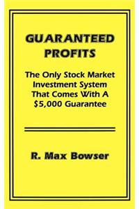 Guaranteed Profits with Small Stocks: The Only Stock Market Investment System That Comes with a $5,000 Guarantee