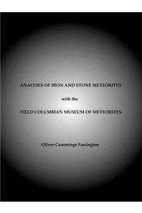 Analyses of Iron and Stone Meteorites, with the Field Columbian Museum of Meteorites