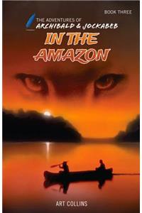 In the Amazon (The Adventures of Archibald and Jockabeb)