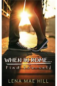 When in Rome...Find Yourself: A Sweet New Adult Romance
