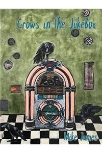 Crows in the Jukebox