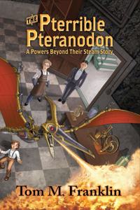 Pterrible Pteranodon: A Powers Beyond Their Steam Story