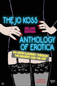 Jo Koss Anthology of Erotica, Deluxe Edition: An Artist's Journey through The Industry and The Art