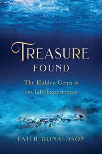 Treasure Found: The Hidden Gems in Our Life Experiences