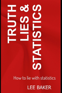 Truth, Lies & Statistics