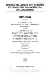 Improving small business input on federal regulations: ideas for Congress and a new administration