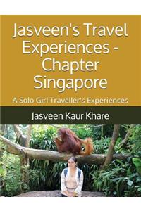 Jasveen's Travel Experiences - Chapter Singapore
