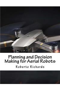 Planning and Decision Making for Aerial Robots