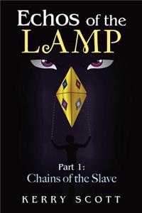 Echos of the Lamp: Part 1: Chains of the Slave