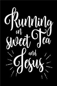 Running On Sweet Tea and Jesus
