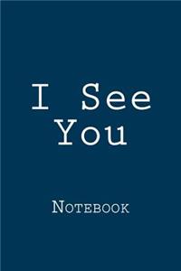 I See You