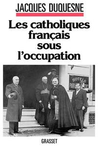 Les catholiques français sous l'occupation
