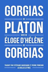 Gorgias de Platon, Suivi d'Eloge d'Helene de Gorgias