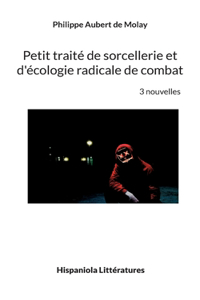 Petit traité de sorcellerie et d'écologie radicale de combat