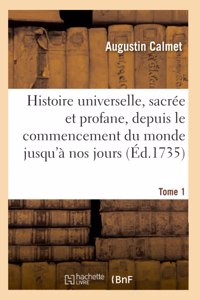 Histoire Universelle, Sacrée Et Profane, Depuis Le Commencement Du Monde Jusqu'à Nos Jours. Tome 1