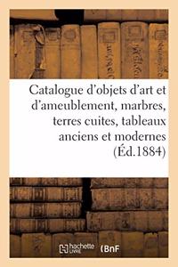 Catalogue d'Objets d'Art Et d'Ameublement, Marbres Et Terres Cuites, Tableaux Anciens Et Modernes