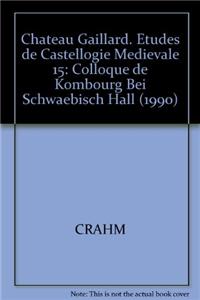 Chateau Gaillard. Etudes de Castellogie Medievale 15